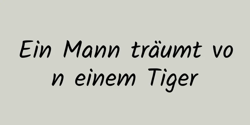 Ein Mann träumt von einem Tiger