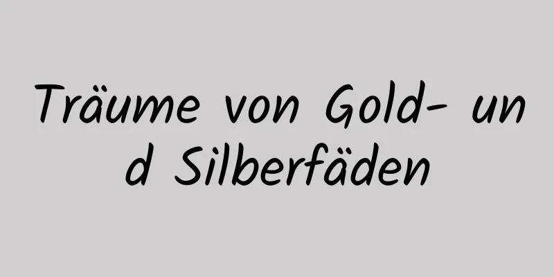 Träume von Gold- und Silberfäden