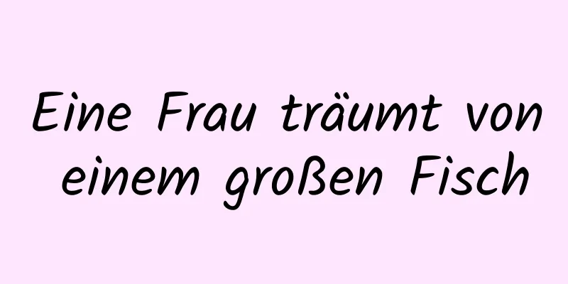 Eine Frau träumt von einem großen Fisch