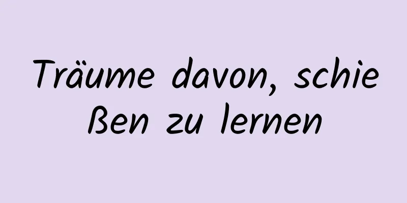 Träume davon, schießen zu lernen