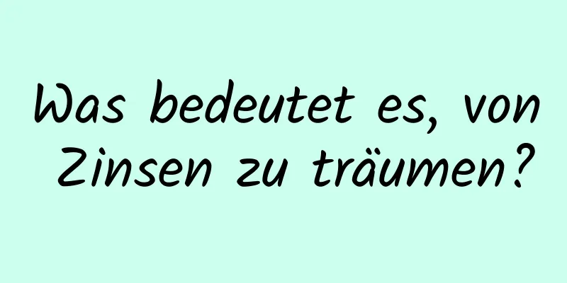 Was bedeutet es, von Zinsen zu träumen?