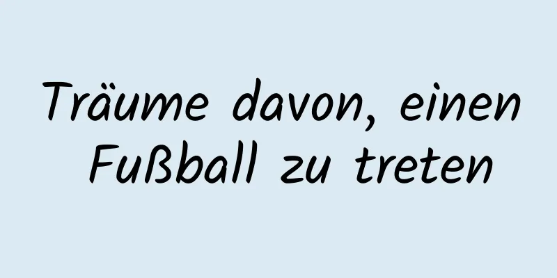 Träume davon, einen Fußball zu treten