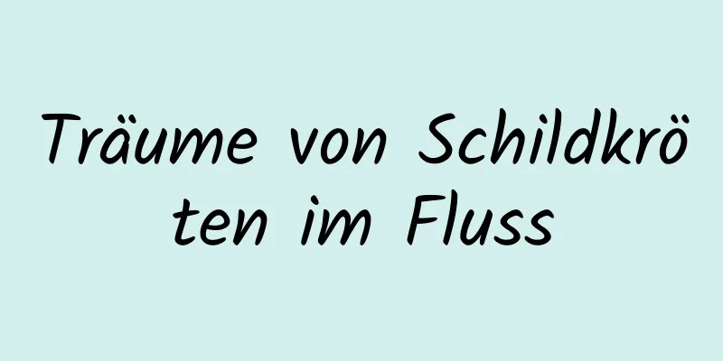 Träume von Schildkröten im Fluss