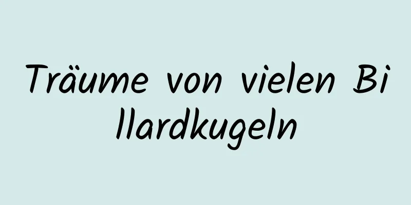 Träume von vielen Billardkugeln