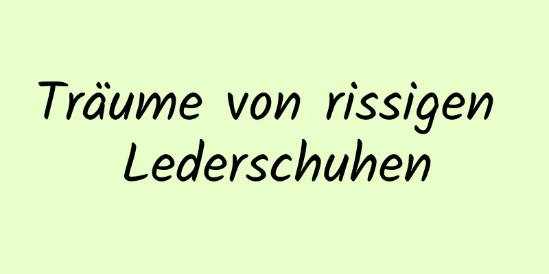 Träume von rissigen Lederschuhen