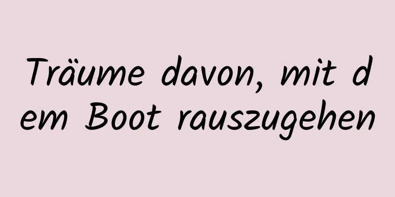 Träume davon, mit dem Boot rauszugehen