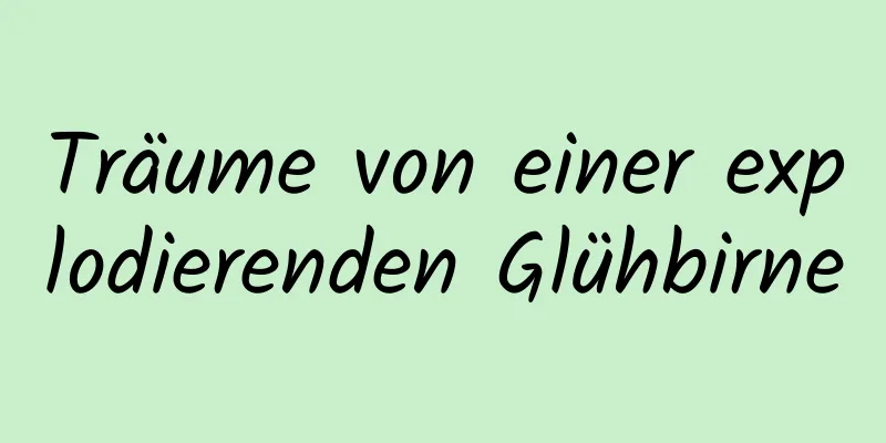 Träume von einer explodierenden Glühbirne