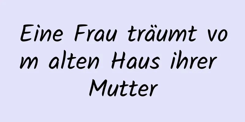 Eine Frau träumt vom alten Haus ihrer Mutter