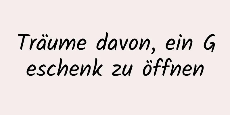 Träume davon, ein Geschenk zu öffnen