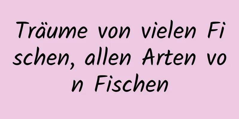 Träume von vielen Fischen, allen Arten von Fischen