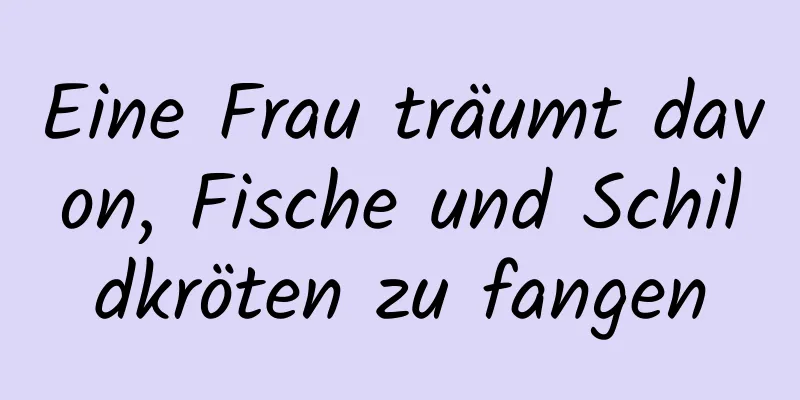 Eine Frau träumt davon, Fische und Schildkröten zu fangen