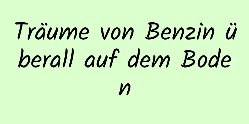 Träume von Benzin überall auf dem Boden