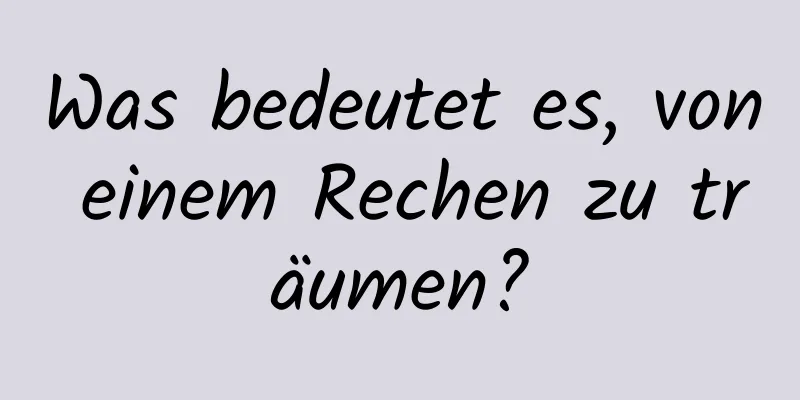 Was bedeutet es, von einem Rechen zu träumen?