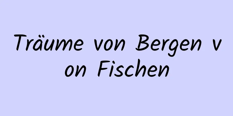 Träume von Bergen von Fischen