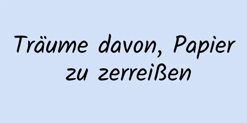 Träume davon, Papier zu zerreißen