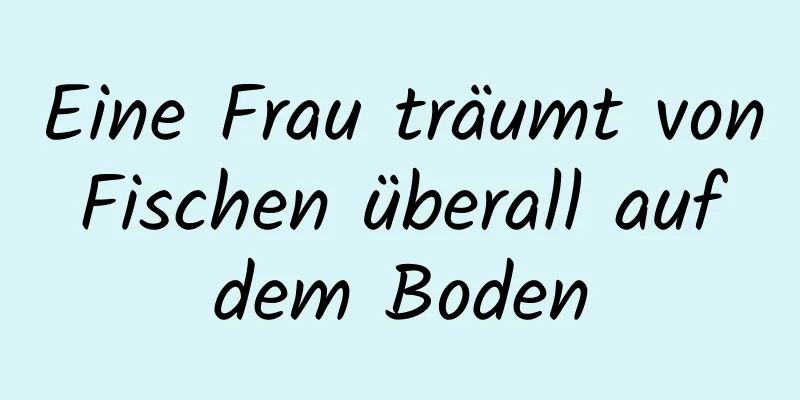 Eine Frau träumt von Fischen überall auf dem Boden