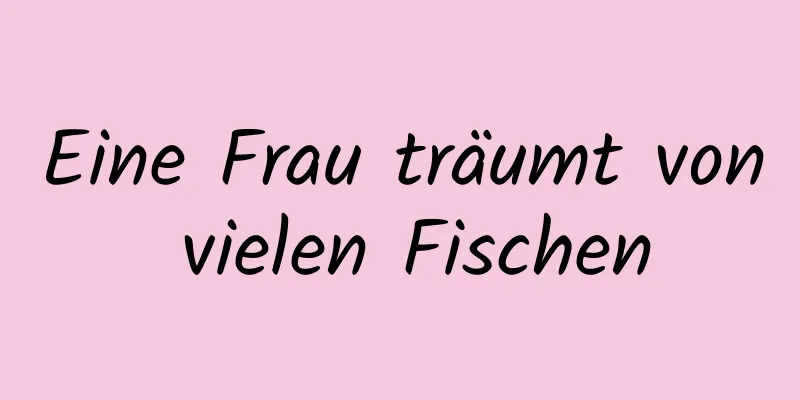 Eine Frau träumt von vielen Fischen