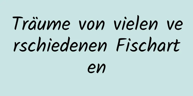 Träume von vielen verschiedenen Fischarten