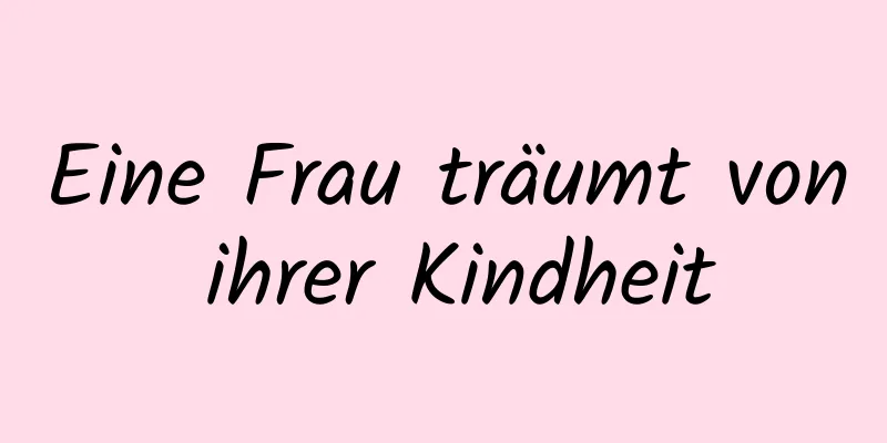 Eine Frau träumt von ihrer Kindheit