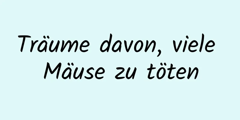 Träume davon, viele Mäuse zu töten