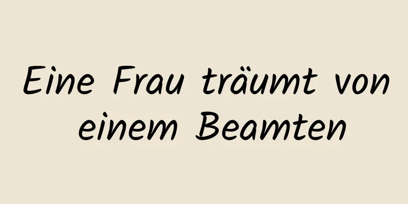 Eine Frau träumt von einem Beamten