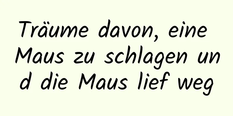 Träume davon, eine Maus zu schlagen und die Maus lief weg