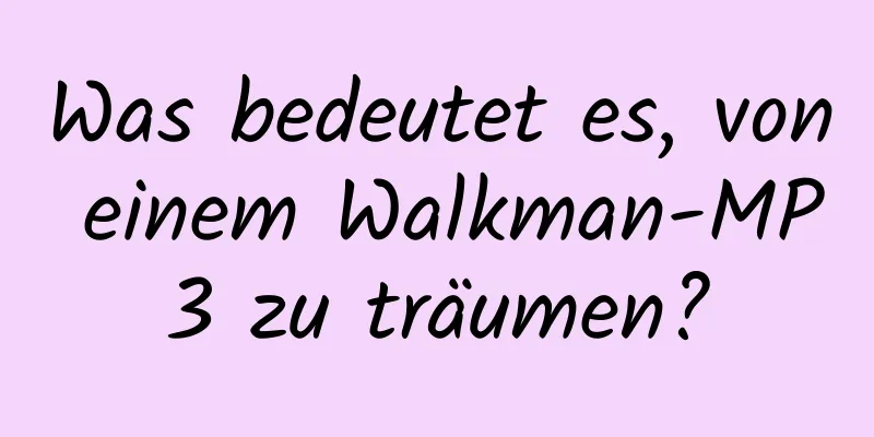 Was bedeutet es, von einem Walkman-MP3 zu träumen?