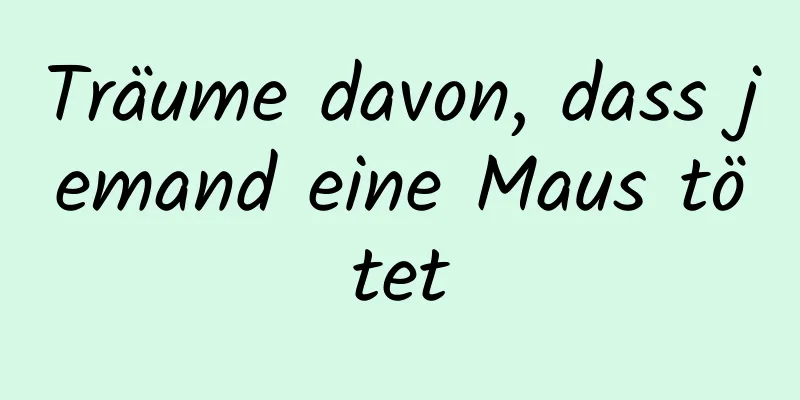 Träume davon, dass jemand eine Maus tötet