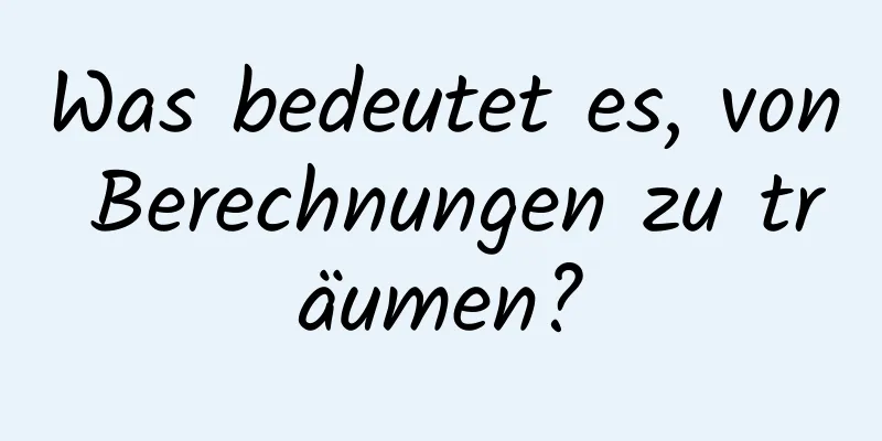 Was bedeutet es, von Berechnungen zu träumen?