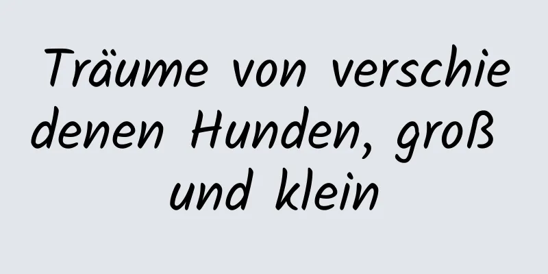 Träume von verschiedenen Hunden, groß und klein