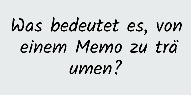 Was bedeutet es, von einem Memo zu träumen?