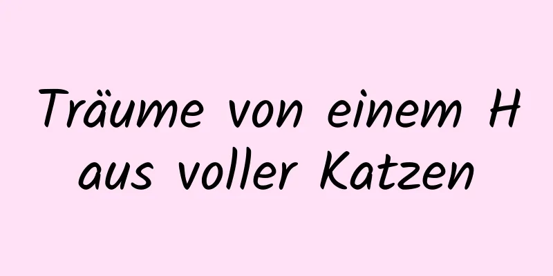 Träume von einem Haus voller Katzen