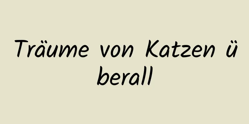 Träume von Katzen überall