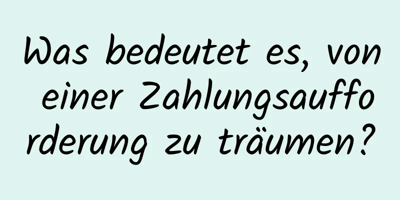 Was bedeutet es, von einer Zahlungsaufforderung zu träumen?