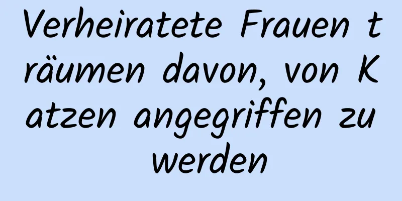 Verheiratete Frauen träumen davon, von Katzen angegriffen zu werden