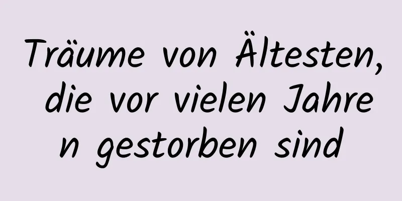 Träume von Ältesten, die vor vielen Jahren gestorben sind