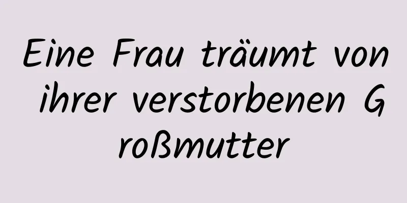 Eine Frau träumt von ihrer verstorbenen Großmutter