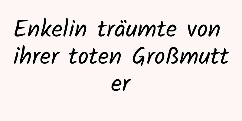 Enkelin träumte von ihrer toten Großmutter