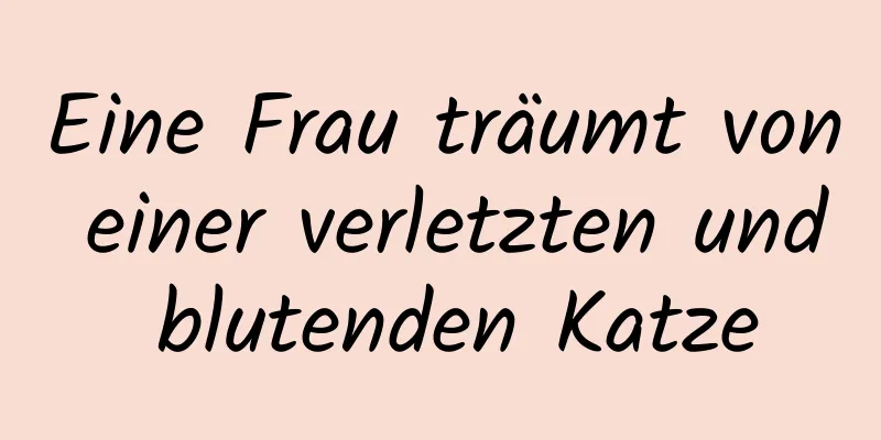 Eine Frau träumt von einer verletzten und blutenden Katze