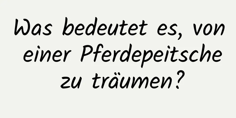 Was bedeutet es, von einer Pferdepeitsche zu träumen?