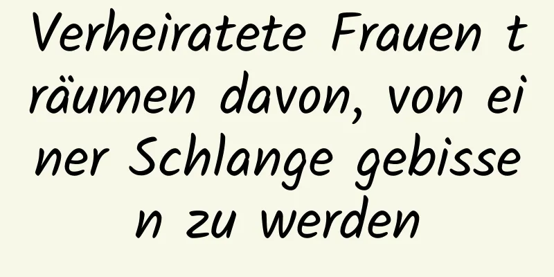 Verheiratete Frauen träumen davon, von einer Schlange gebissen zu werden