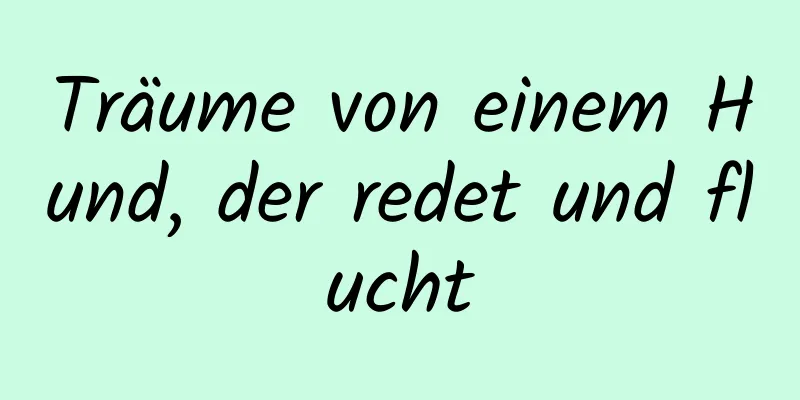 Träume von einem Hund, der redet und flucht