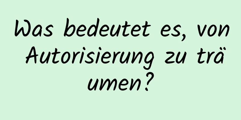 Was bedeutet es, von Autorisierung zu träumen?