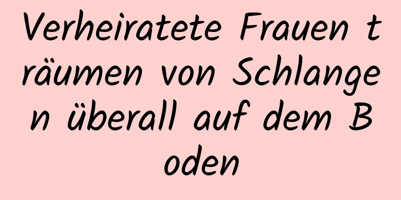 Verheiratete Frauen träumen von Schlangen überall auf dem Boden