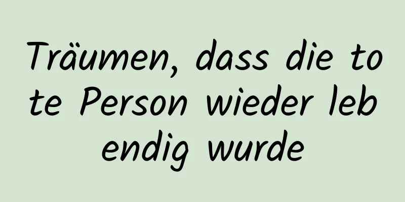 Träumen, dass die tote Person wieder lebendig wurde