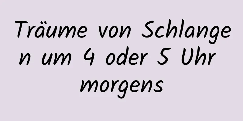 Träume von Schlangen um 4 oder 5 Uhr morgens