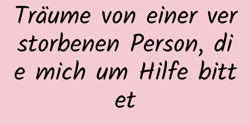 Träume von einer verstorbenen Person, die mich um Hilfe bittet