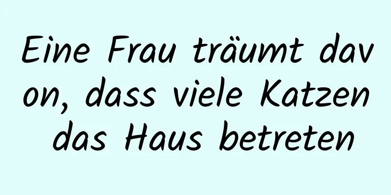 Eine Frau träumt davon, dass viele Katzen das Haus betreten