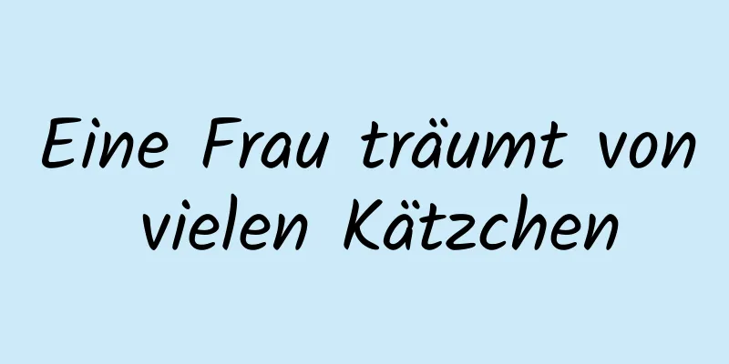 Eine Frau träumt von vielen Kätzchen