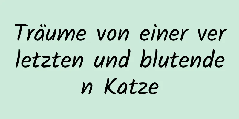 Träume von einer verletzten und blutenden Katze